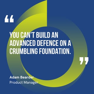 This graphic visually represents a quote by Adam Bearder that says, "You can’t build an advanced defence on a crumbling foundation."