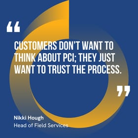 This graphic visually represents a quote by Nikki Hough that says, "Customers don’t want to think about PCI; they just want to trust the process.” 